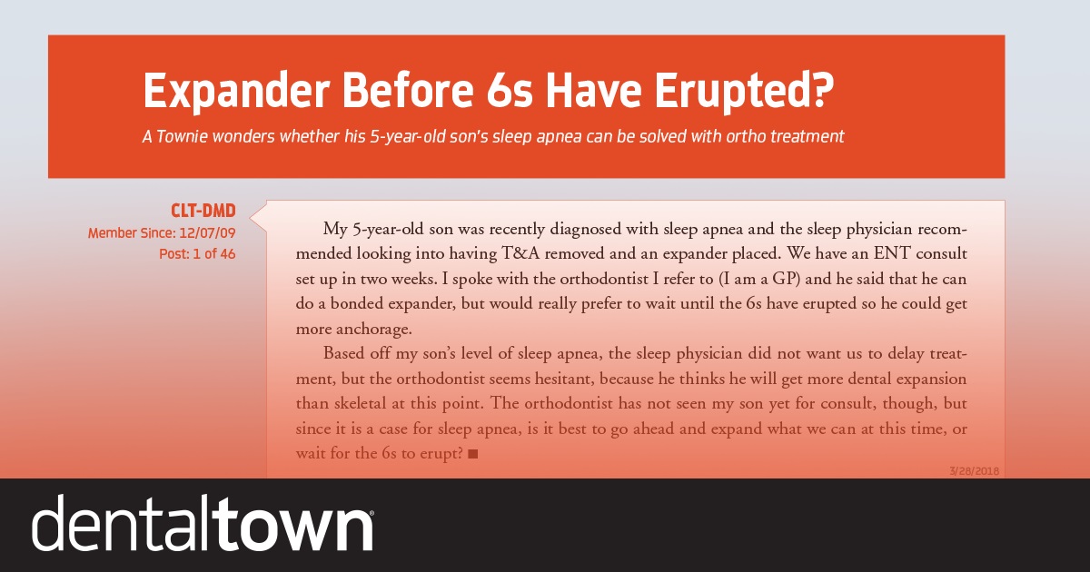 Expander Before 6s Have Erupted? A Townie wonders whether his 5-year-old son’s sleep apnea can be solved with ortho treatment.